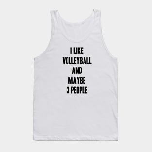 i like volleyball and maybe 3 people funny gift for volleyball lover Tank Top